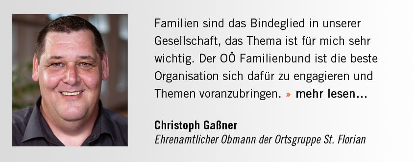 Das sagt unser ehrenamtlicher Mitarbeiter Christoph Gaßner über den OÖ Familienbund
